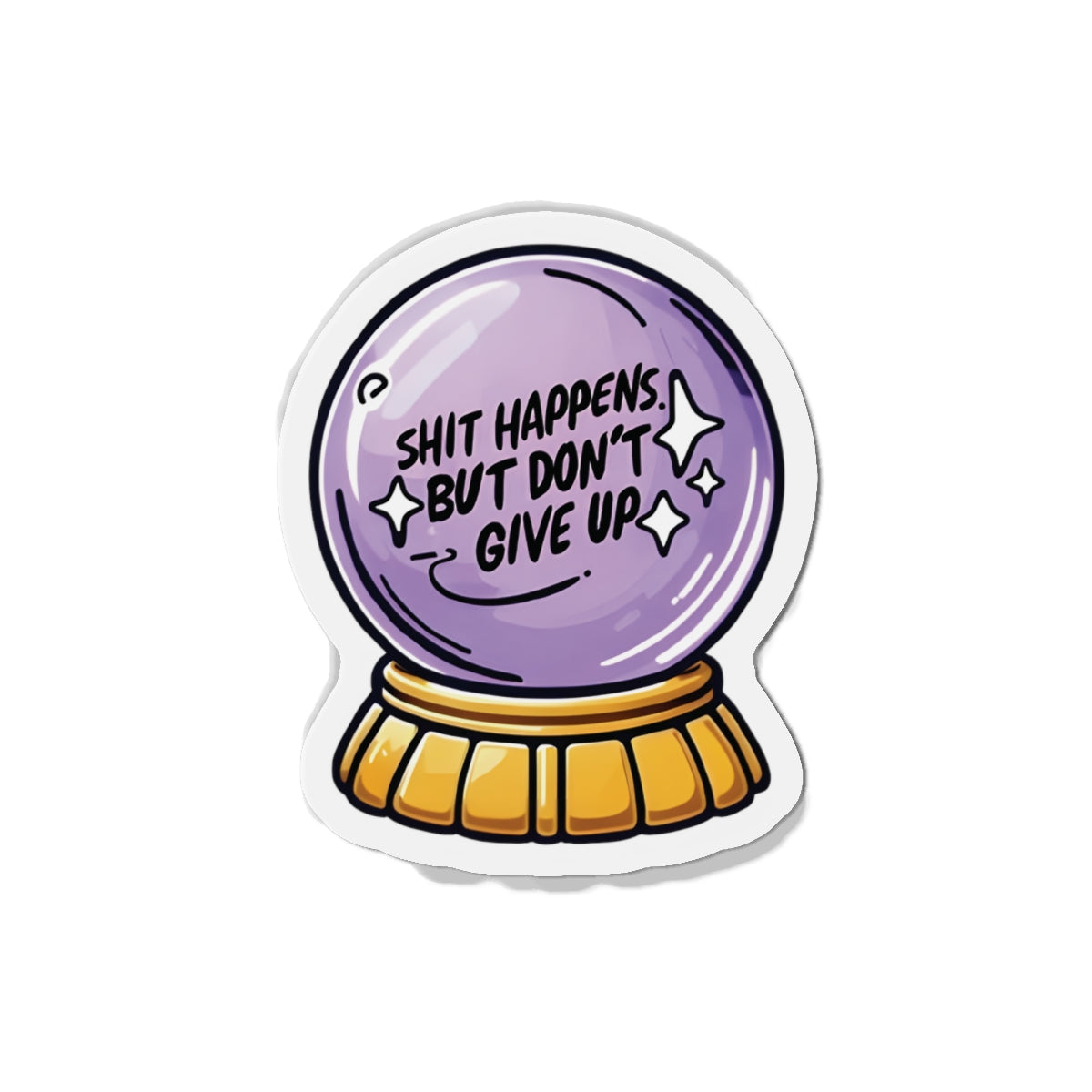 Shit Happens Crystal Ball of Motivation Magnet - Motivational