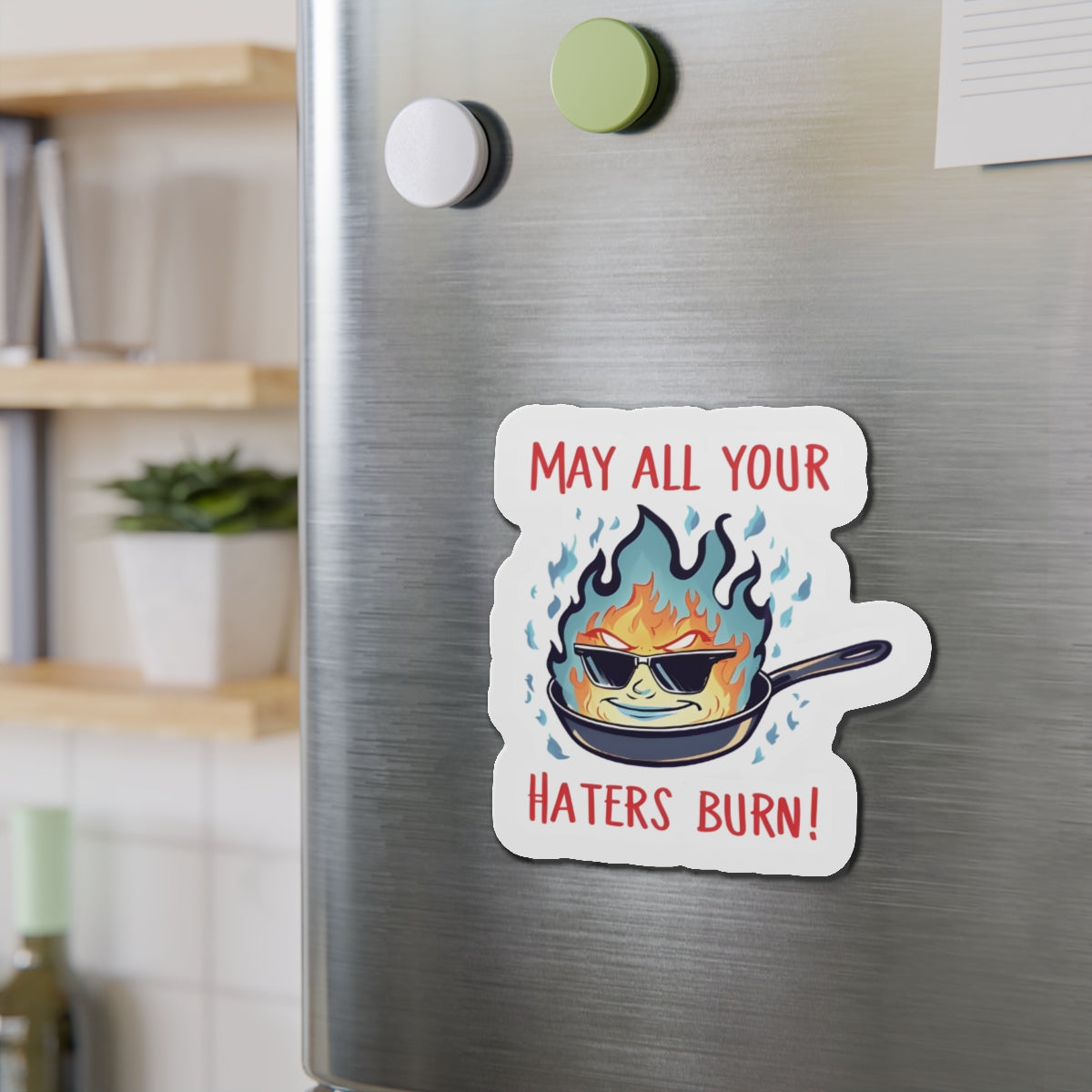 Frying the Haters Magnet - Funny & Relatable