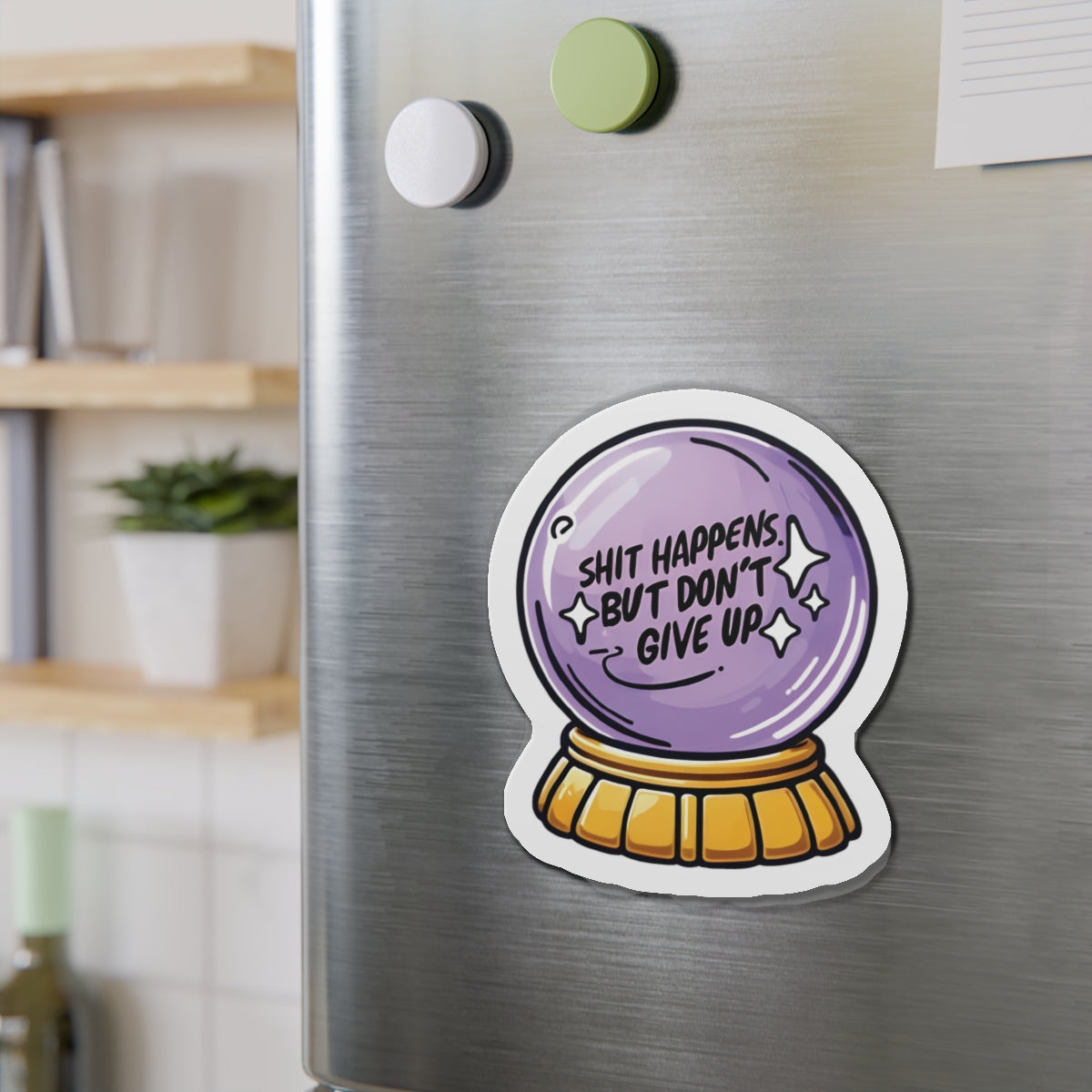 Shit Happens Crystal Ball of Motivation Magnet - Motivational