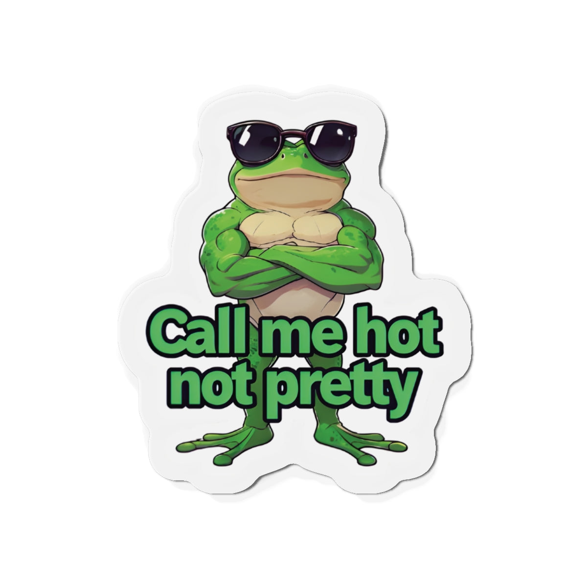 Call Me Hot Not Pretty Cool Frog Magnet - Funny & Relatable