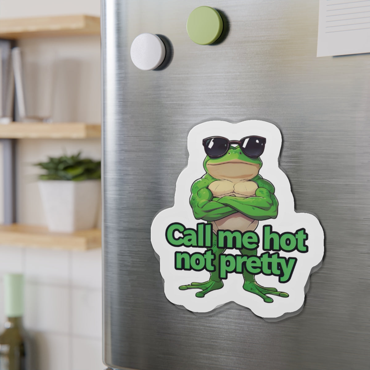Call Me Hot Not Pretty Cool Frog Magnet - Funny & Relatable