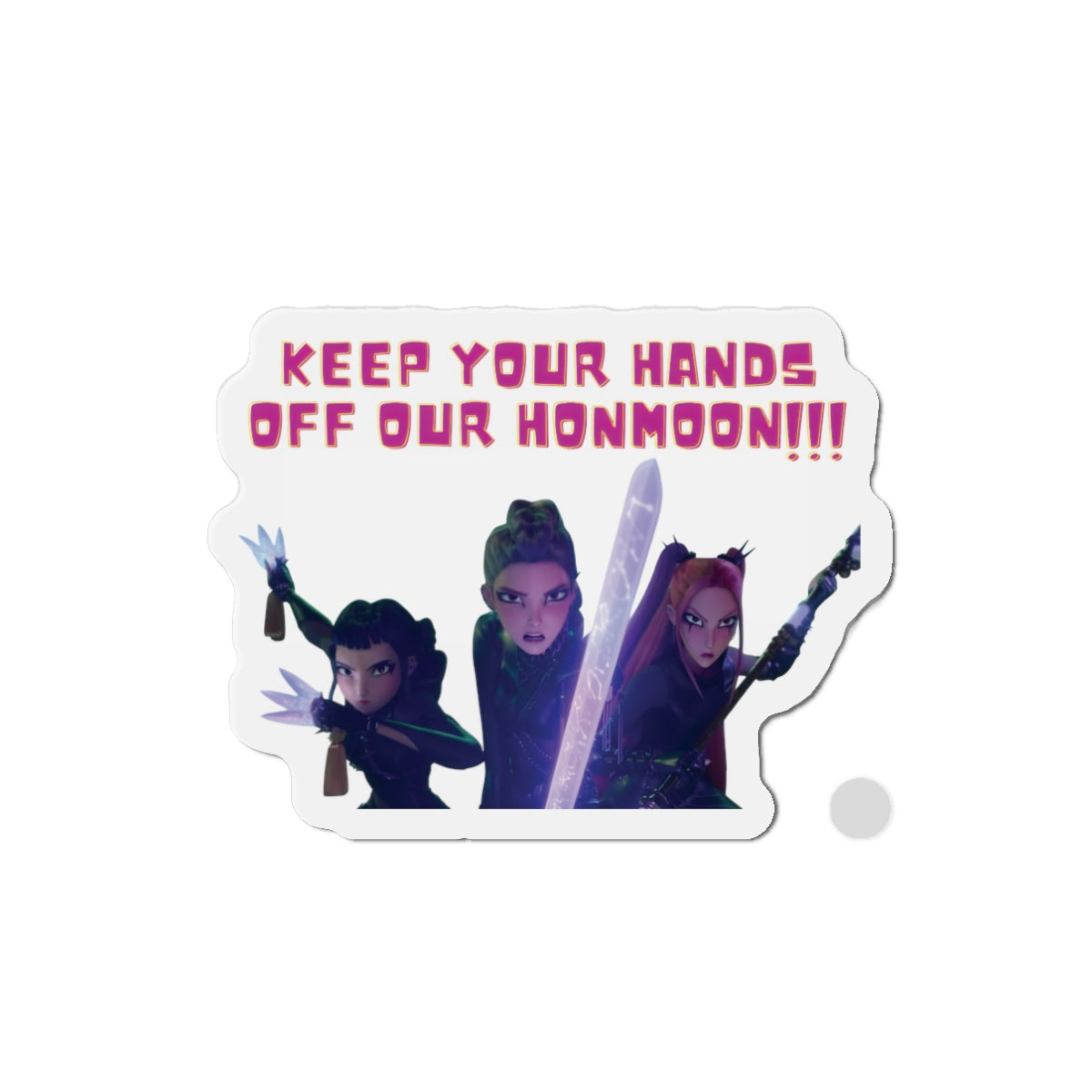 Kpop Demon Hunters Huntrix Rumi Mira Zoey Hands Off Our Honmoon Magnet