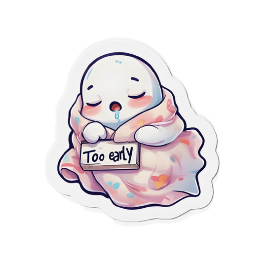 Sleeping Ghost Holding a Too Early Sign Magnet - Funny & Relatable