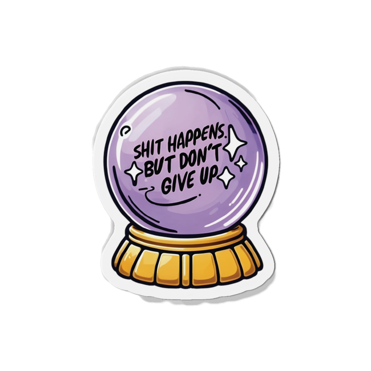 Shit Happens Crystal Ball of Motivation Magnet - Motivational