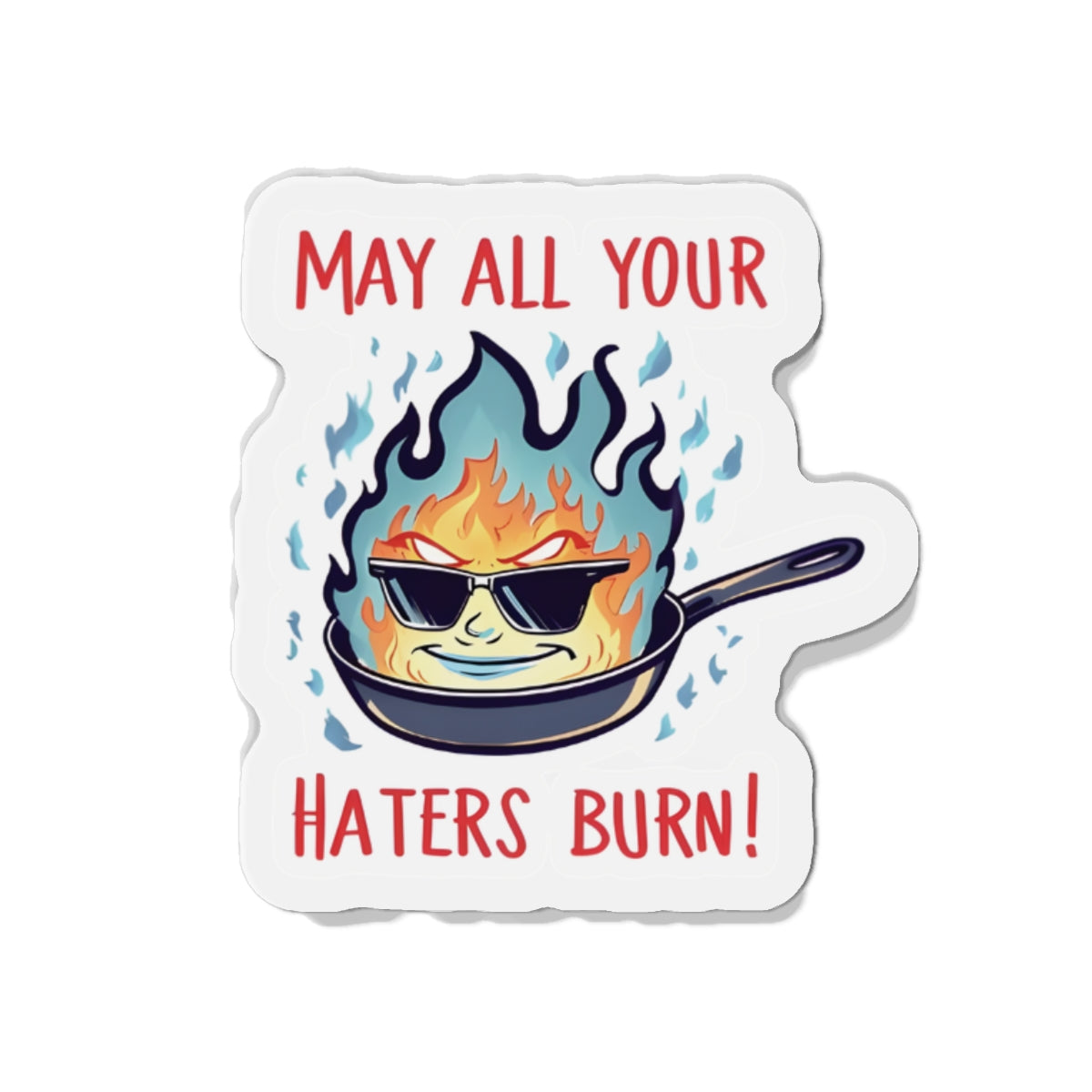 Frying the Haters Magnet - Funny & Relatable
