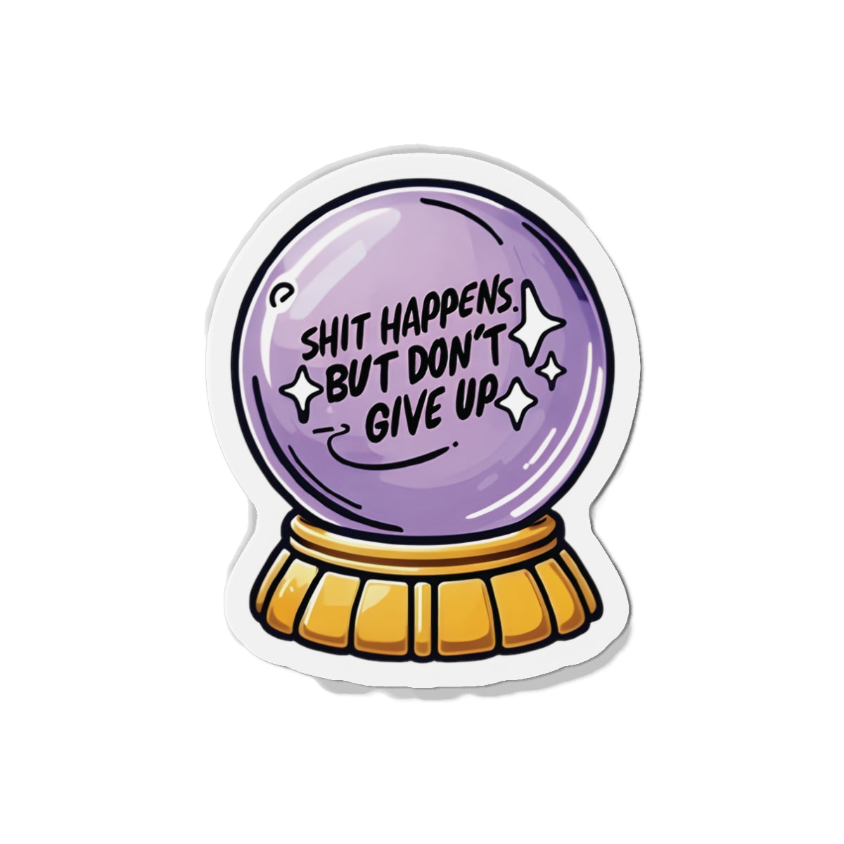 Shit Happens Crystal Ball of Motivation Magnet - Motivational