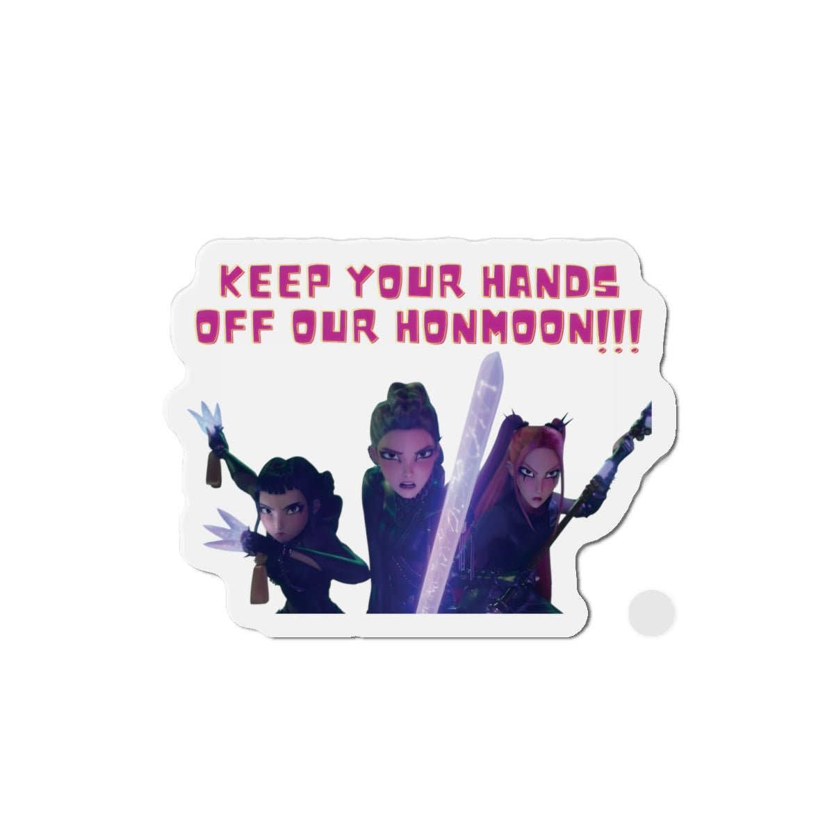 Kpop Demon Hunters Huntrix Rumi Mira Zoey Hands Off Our Honmoon Magnet