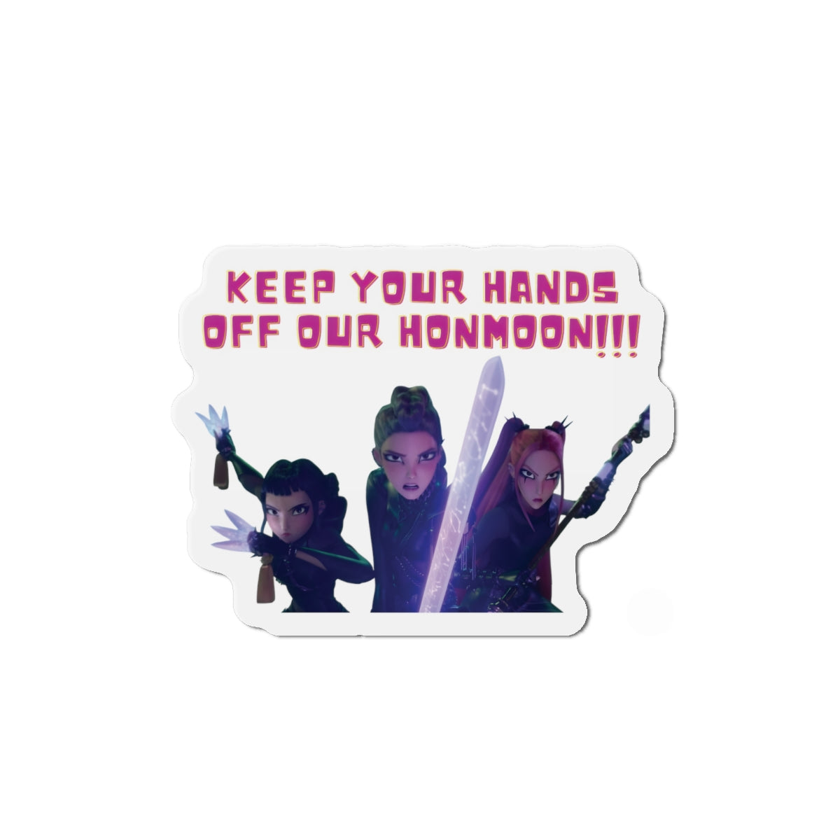 Kpop Demon Hunters Huntrix Rumi Mira Zoey Hands Off Our Honmoon Magnet