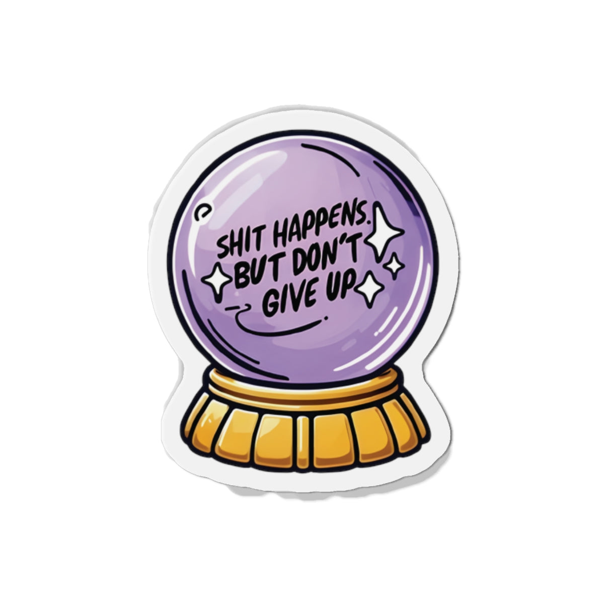 Shit Happens Crystal Ball of Motivation Magnet - Motivational