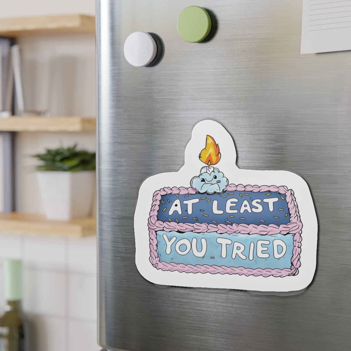 You Tried Cake Magnet - Motivational