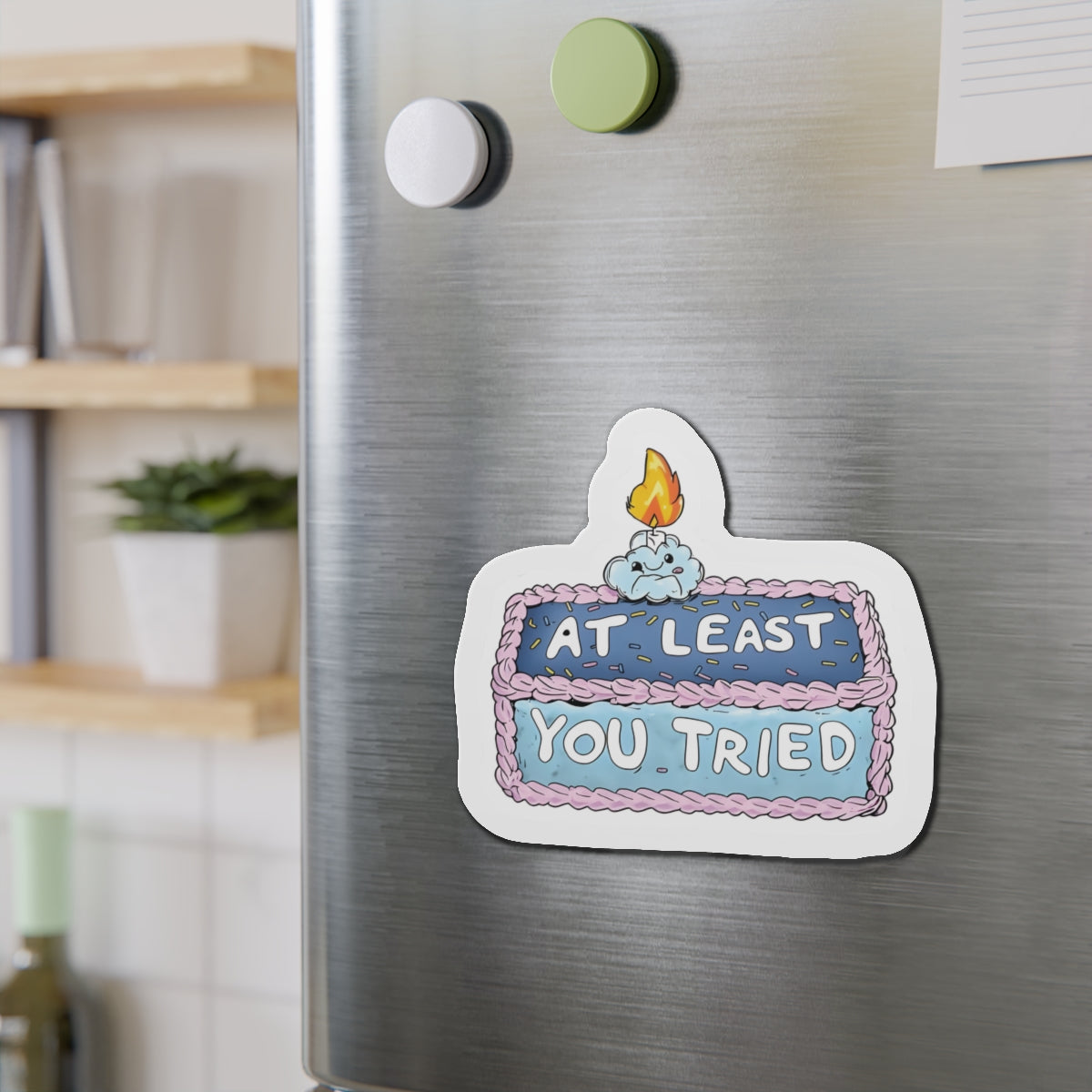 You Tried Cake Magnet - Motivational